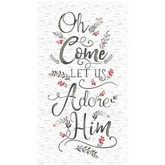 White Oh Come Let Us Adore Him Panel 24in Per Panel